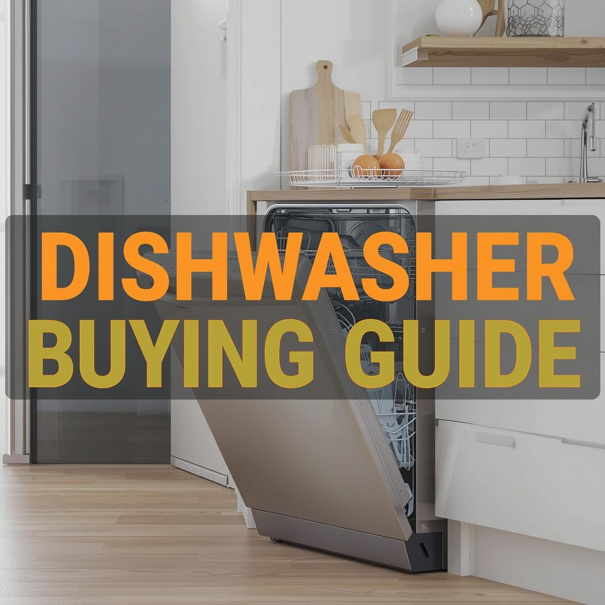 Dishwasher Buying Guide