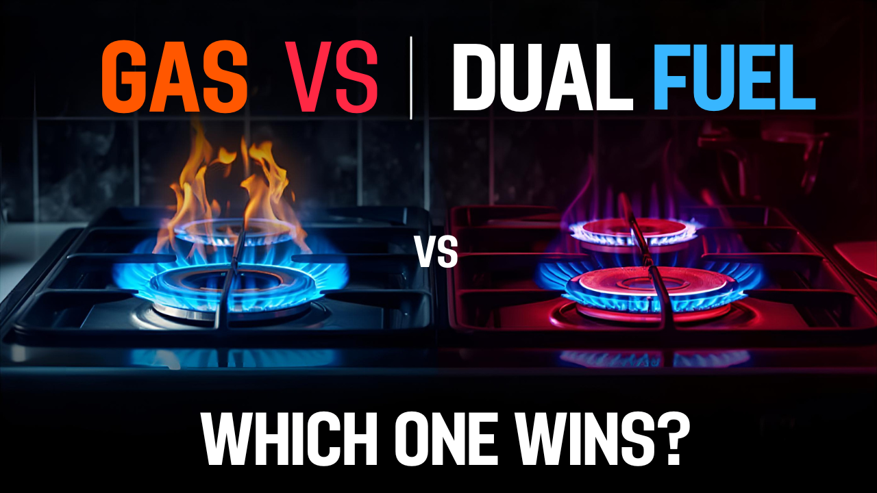 Gas vs Dual Fuel Ranges