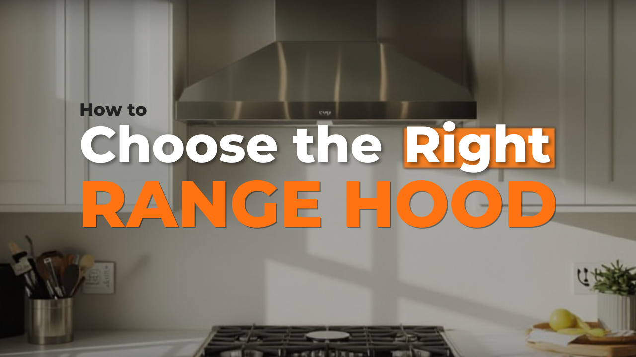 How to Choose the Right Range Hood